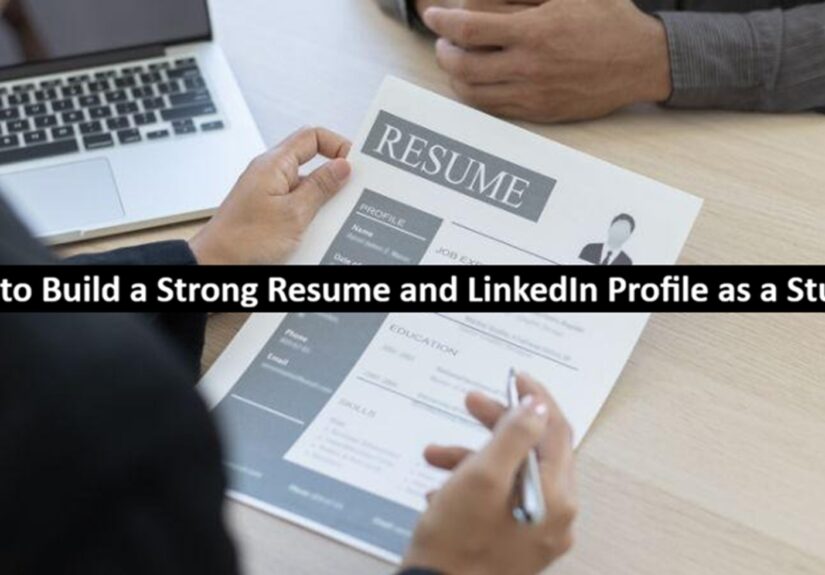 How to Build a Strong Resume and LinkedIn Profile as a Student